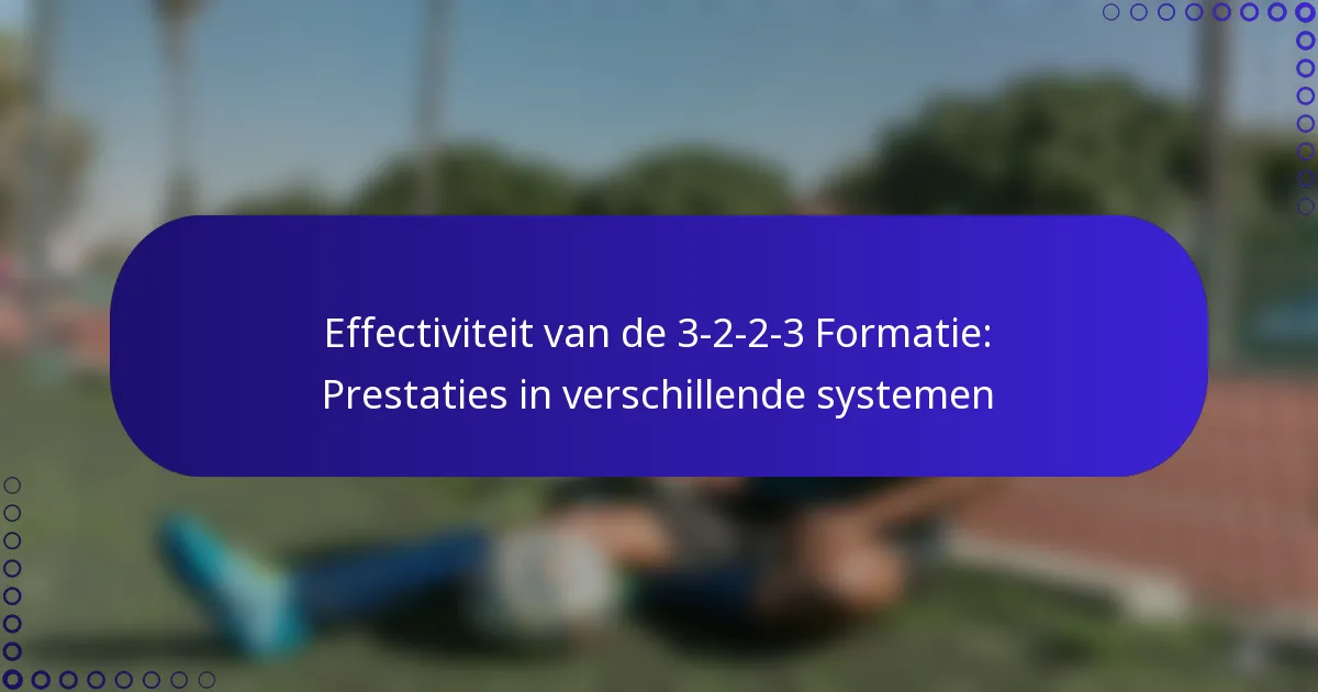 Effectiviteit van de 3-2-2-3 Formatie: Prestaties in verschillende systemen