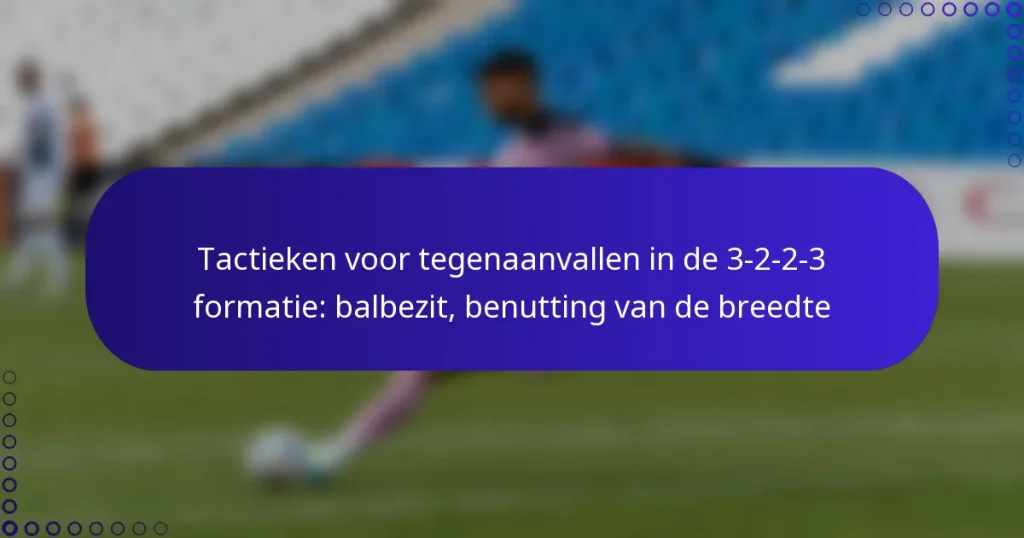 Tactieken voor tegenaanvallen in de 3-2-2-3 formatie: balbezit, benutting van de breedte