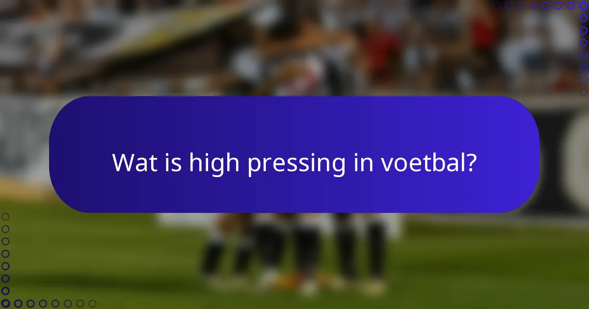 Wat is high pressing in voetbal?